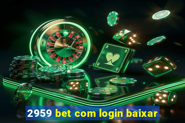 2959 bet com login baixar