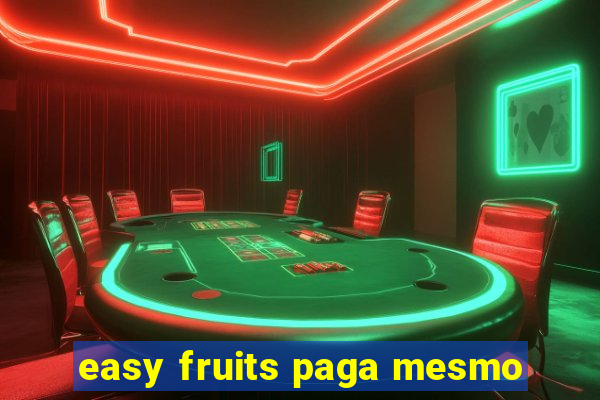 easy fruits paga mesmo