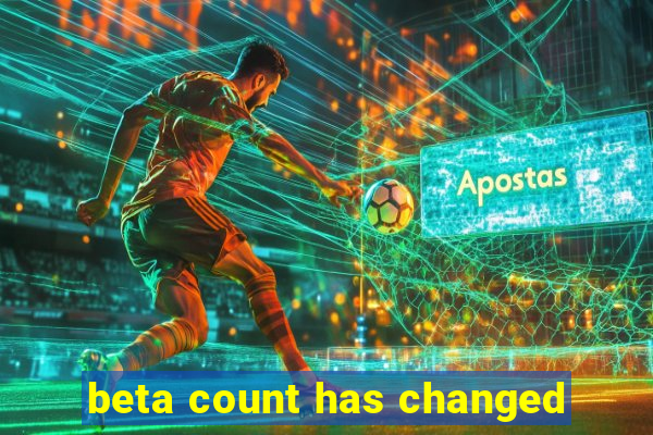 beta count has changed