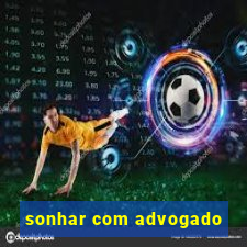 sonhar com advogado