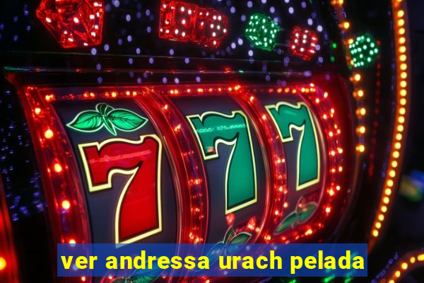 ver andressa urach pelada