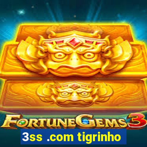 3ss .com tigrinho