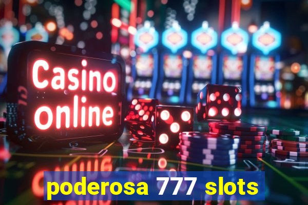 poderosa 777 slots