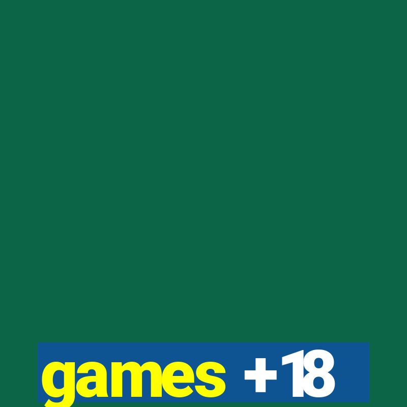 games +18