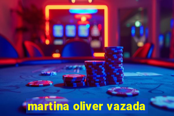 martina oliver vazada