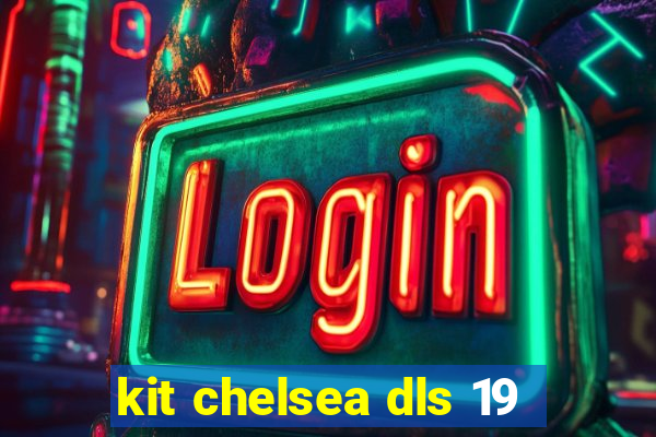 kit chelsea dls 19