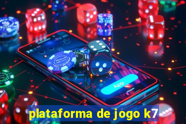 plataforma de jogo k7