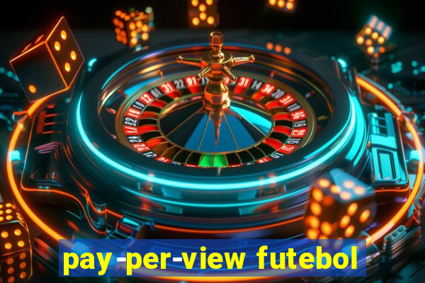 pay-per-view futebol