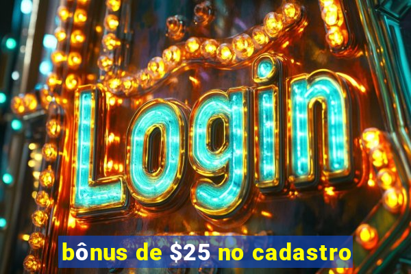 bônus de $25 no cadastro