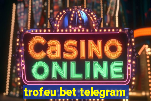 trofeu bet telegram