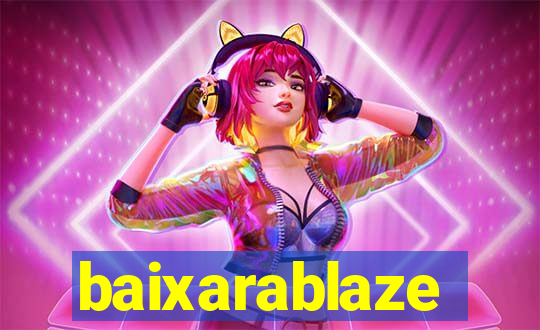 baixarablaze