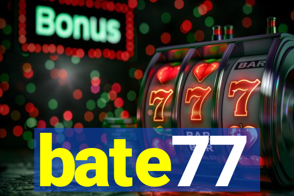 bate77