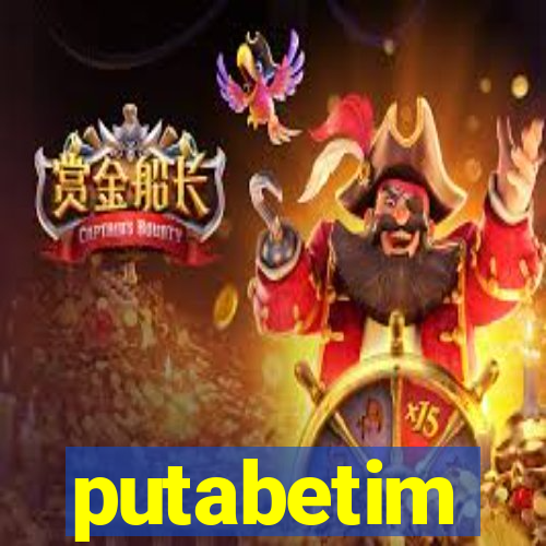 putabetim