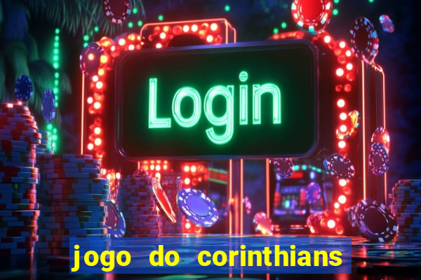 jogo do corinthians ao vivo multicanal