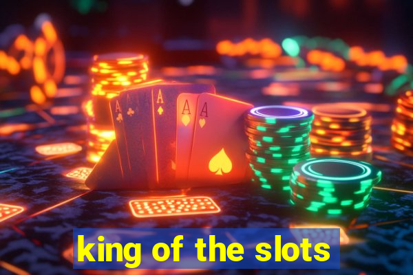 king of the slots