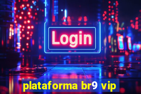 plataforma br9 vip