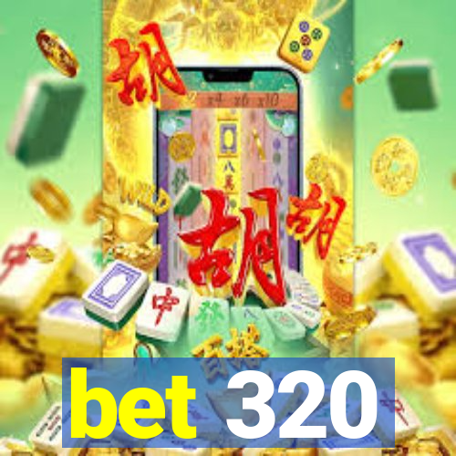 bet 320