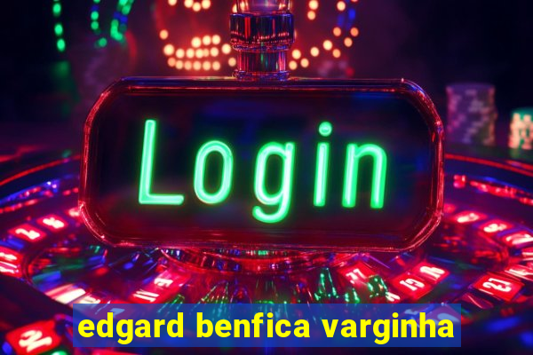 edgard benfica varginha