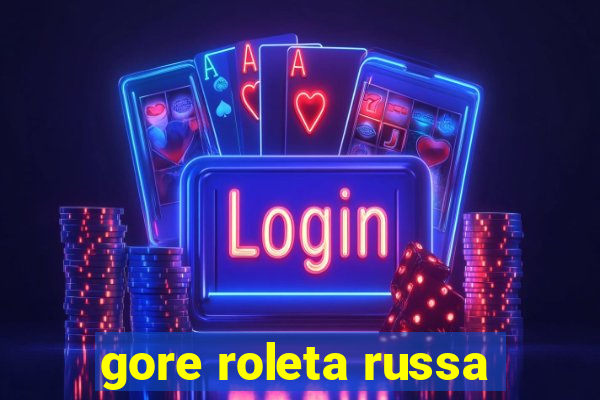 gore roleta russa