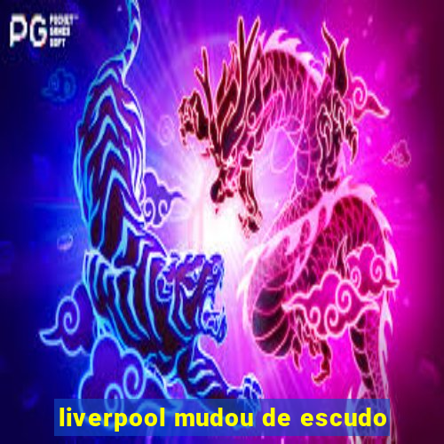 liverpool mudou de escudo