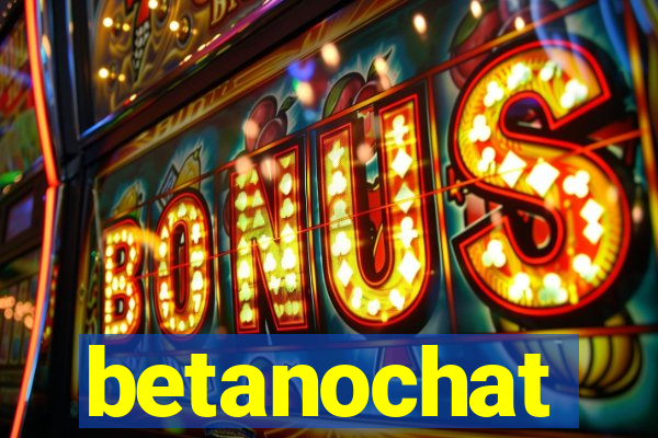 betanochat