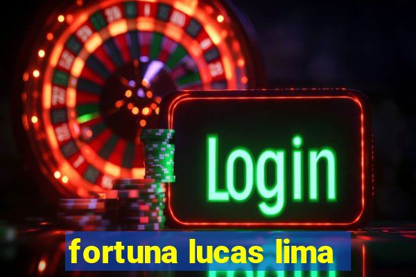 fortuna lucas lima