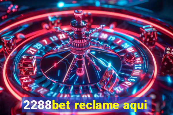 2288bet reclame aqui