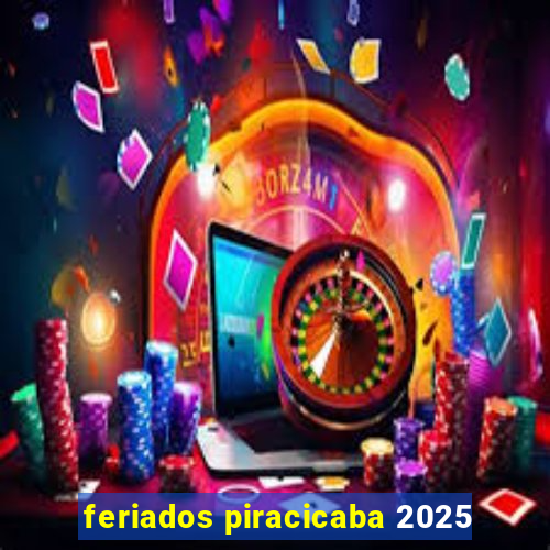 feriados piracicaba 2025