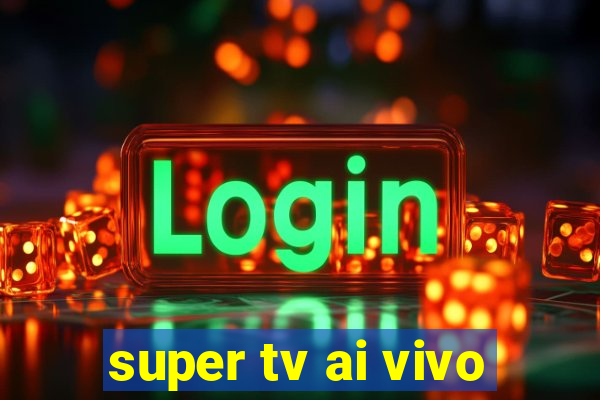 super tv ai vivo