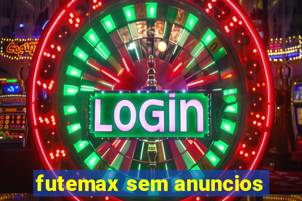 futemax sem anuncios