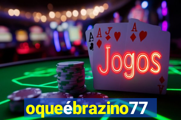 oqueébrazino777