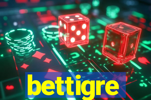 bettigre