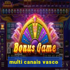 multi canais vasco