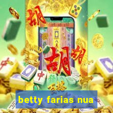 betty farias nua