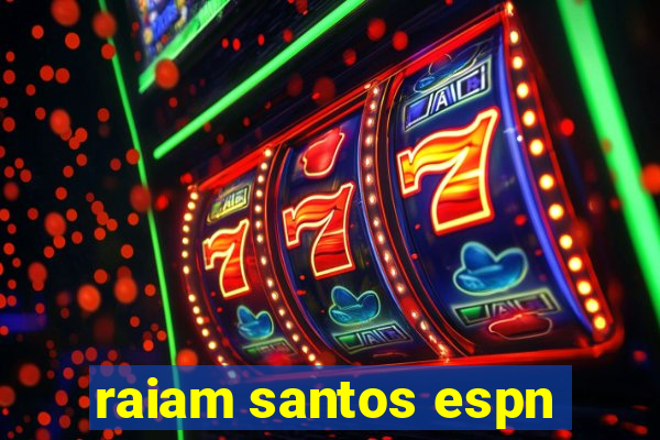 raiam santos espn