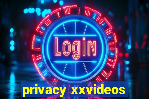 privacy xxvideos