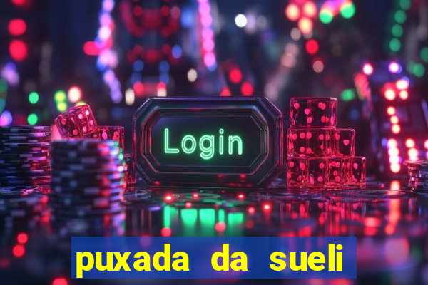 puxada da sueli jogo do bicho