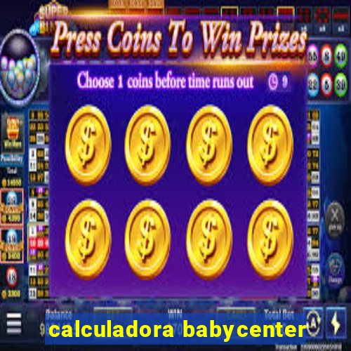 calculadora babycenter