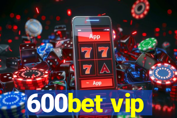 600bet vip