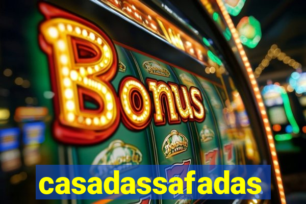 casadassafadas