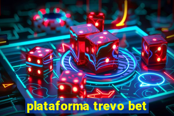 plataforma trevo bet