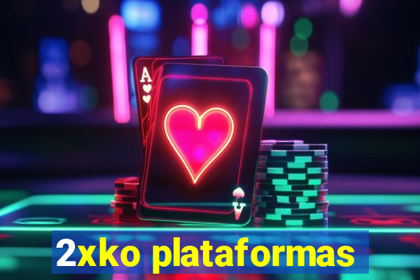 2xko plataformas