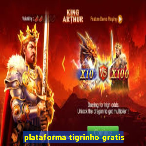 plataforma tigrinho gratis