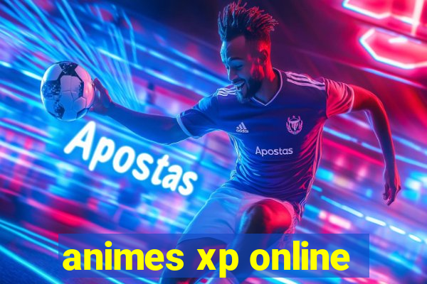 animes xp online