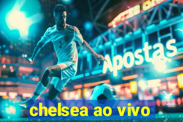 chelsea ao vivo