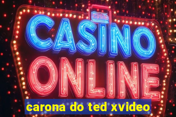 carona do ted xvideo