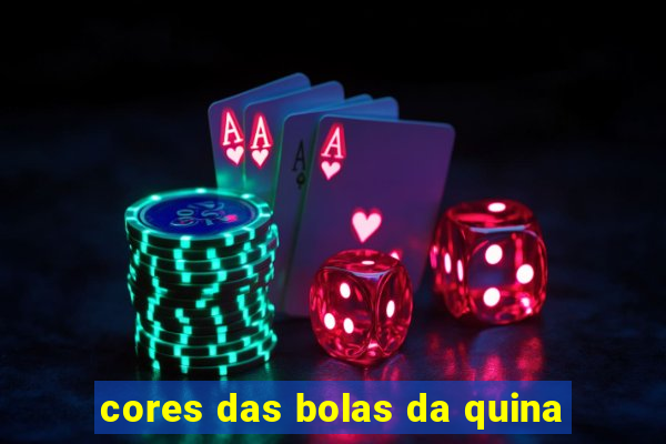 cores das bolas da quina