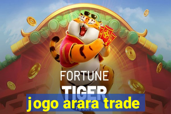 jogo arara trade