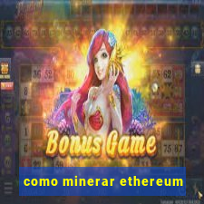 como minerar ethereum