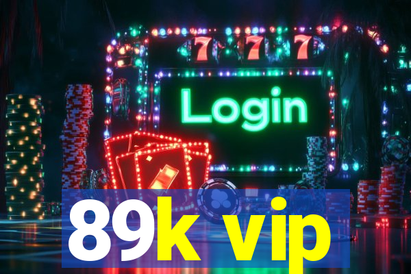 89k vip